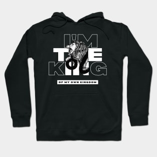 I'm The King Of My Own Kingdom Hoodie